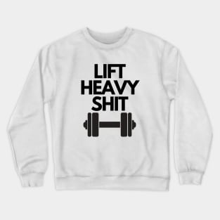 Lif Heavy Shit Gym Motivation Crewneck Sweatshirt